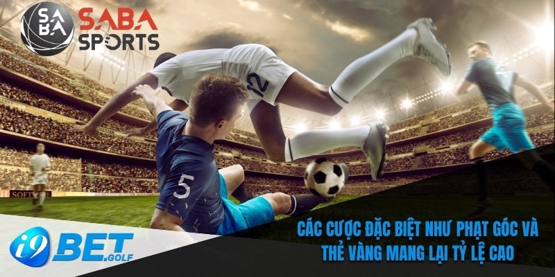 Cá Cược Thể Thao SABA Tại I9bet Đa Dạng Kèo Cược Hấp Dẫn 7 Các cược đặc biệt như phạt góc và thẻ vàng mang lại tỷ lệ cao
