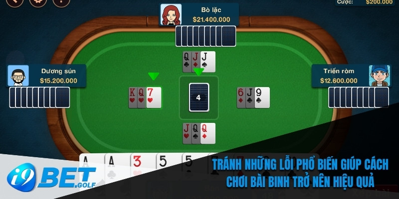 Tránh những lỗi phổ biến giúp cách chơi bài binh trở nên hiệu quả