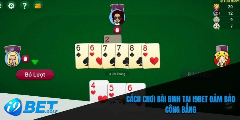 Cách chơi bài binh tại I9bet đảm bảo công bằng