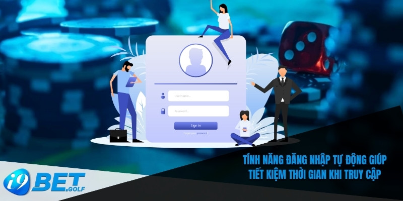 Đăng Nhập I9bet – Mở Khóa Tài Khoản Trong Vài Bước Đơn Giản 6 Tính năng đăng nhập tự động giúp tiết kiệm thời gian khi truy cập