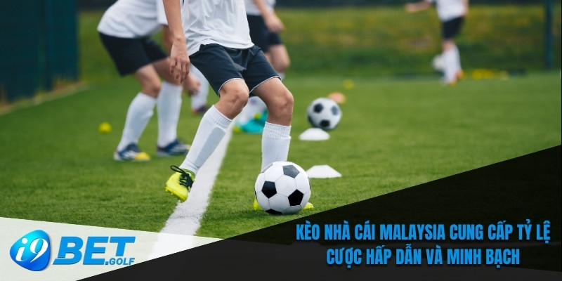Kèo Nhà Cái Malaysia Tại I9bet – Đỉnh Cao Cá Cược Thể Thao 5 Kèo nhà cái Malaysia cung cấp tỷ lệ cược hấp dẫn và minh bạch