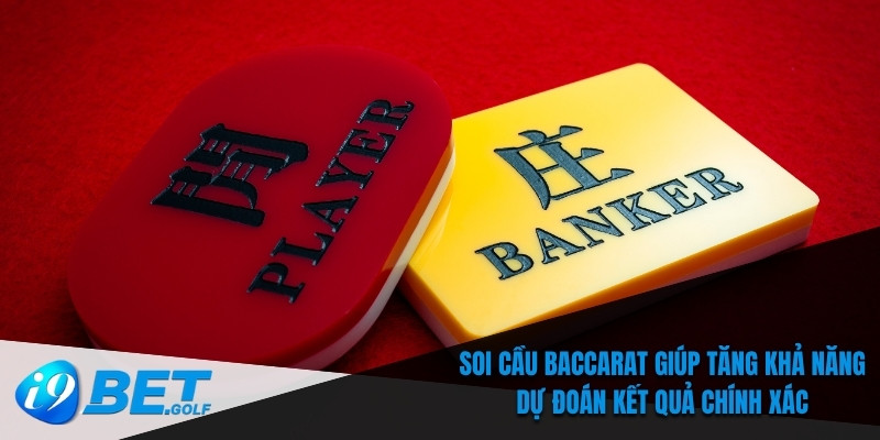 Soi Cầu Baccarat Tại I9bet - Chiến Thuật Cược Thông Minh 5 Soi cầu Baccarat giúp tăng khả năng dự đoán kết quả chính xác